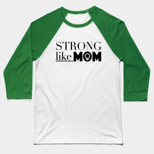 Strong Like Mom Baseball T-Shirt